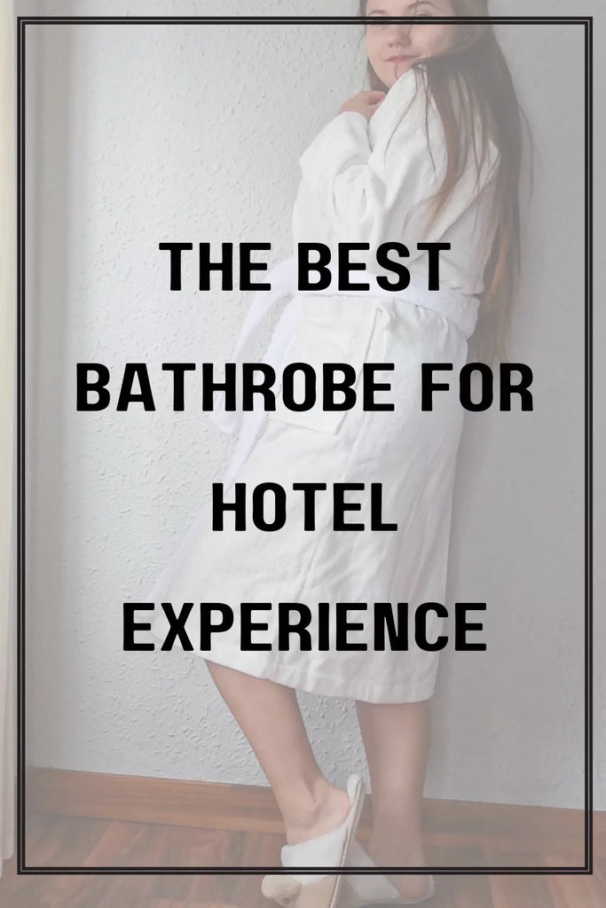 The luxury bathrobe you need -Hotel experience
